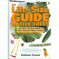The Life Size Guide to Native Trees and Other Common Plants of New Zealand Book